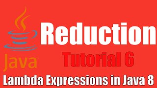 Reduction - Lambda Expressions In Java 8: Tutorial 6