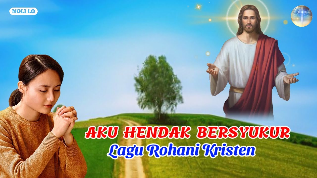 AKU HENDAK BERSYUKUR || LAGU ROHANI KRISTEN BERLIRIK - YouTube