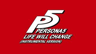 Life Will Change (Instrumental Version) - Persona 5