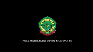 PROFIL MADRASAH ALIYAH MATHLA'UL ANWAR GISTING