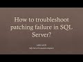 Session 2: Effectively troubleshoot patching failure in SQL Server