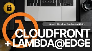 025 - AWS Cloudfront - Security feat. Lambda@Edge (Simple Implementation)