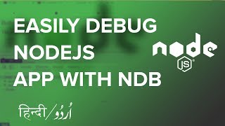 Easily Debuge NodeJS App with NDB - Hindi / Urdu | Debugging Tips and Tricks
