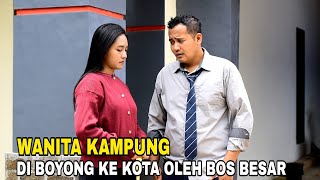 KISAH SEDIH WANITA KAMPUNG YANG DI BOYONG KE KOTA OLEH DIREKTUR BESAR