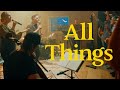 All Things (Official Video)