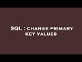 SQL : change primary key values