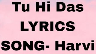 Tu Hi Das (LYRICS) SONG | Harvi