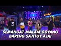 SEMANGAT MALAM GOYANGIN BARENG SANTUY AJA | SANTUY MALAM (21/7/20) P4