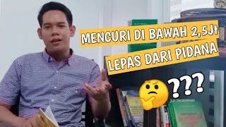 Mencuri dibawah Rp. 2,5 jt II Bisakah Lepas dari Pidana?