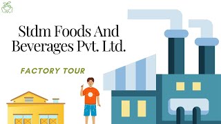 STDM FOODS FACTORY TOUR  ||  STDM FOOD AND BEVERAGES PVT. LTD.