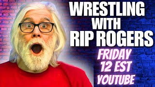 Wrestling with Rip Rogers Live! 1/25/25