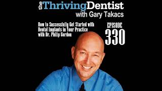 How to Successfully Get Started with Dental Implants in Your Practice with Dr. Philip Gordon