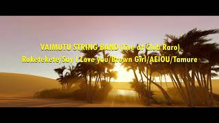 VAIMUTU STRING BAND - Ruketekete / Say I Love You / Brown Girl / AEIOU / Tamure - COOK IS MEDLEY