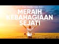 Meraih Kebahagiaan Sejati - Ustadz Johan Saputra Halim, M.H.I. - Ceramah Singkat