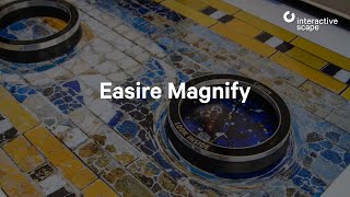 Easire Magnify -  Digitale Lupen - Interactive Scape