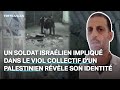 Un soldat israélien impliqué dans le viol collectif d'un Palestinien révèle son identité