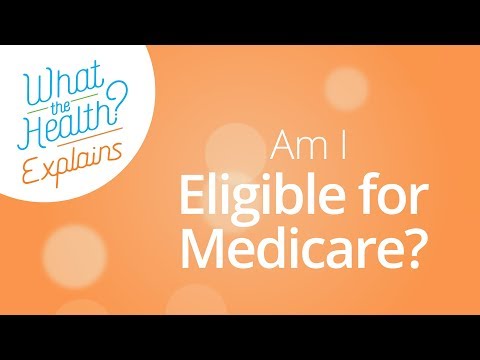 Am I Eligible for Medicare? Am I Eligible for Medicare?