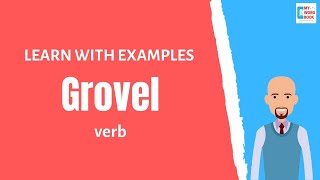 Grovel | Meaning with examples | My Word Book