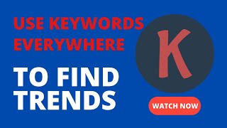 How to use Keywords Everywhere to Find TRENDING Keywords