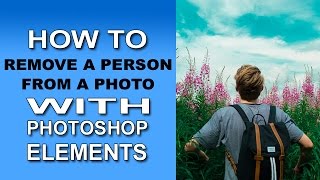 Remove a Person from a Photo with Photoshop Elements 13, 14