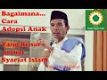 Bagaimana Cara Adopsi Anak yang benar sesuai Syariat islam? ceramah ustadz abdul somad