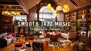 Soft Jazz Instrumental Music ☕ Cozy Coffee Shop Ambience & Smooth Piano Jazz Music for Working,Focus