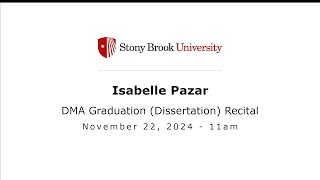 Isabelle Pazar - DMA Graduation (Dissertation) Recital