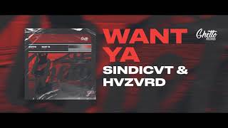 SINDICVT \u0026 HVZVRD - WANT YA