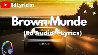 Brown Munde (8d Audio + Lyrics)|Ap Dhillon| Gurinder Gill| Shinda Kahlon| 8dLyricist