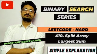 410. Split Array Largest Sum | Leetcode HARD Problem | Binary Search Series | LEETCODE