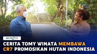 Tomy Winata Satu-satunya Orang yang Membawa Cristiano Ronaldo Promosikan Hutan Indonesia