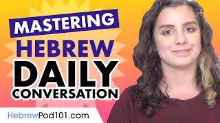 Mastering Daily Hebrew Conversations - Speaking like a Native