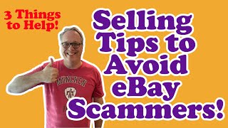 Selling Tips for Avoiding eBay Scams! Do These 3 Things to Protect Yourself!