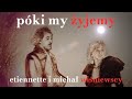 PÓKI MY ŻYJEMY - MICHAŁ WIŚNIEWSKI & ETIENNETTE WIŚNIEWSKA