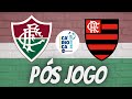 PÓS JOGO - FLUMINENSE X FLAMENGO - SEMIFINAL CARIOCA JOGO 1