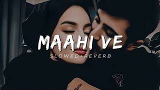 Maahi Ve [slowed + reverb] || Dard Bhara Dil Me Itna Ke Rone Ko Dil Karta LoFi Song ||