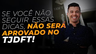 Se você não seguir essas dicas, NÃO SERÁ APROVADO NO TJDFT!