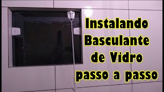 Instalação de Janela Basculante de Vidro Blindex Passo a passo
