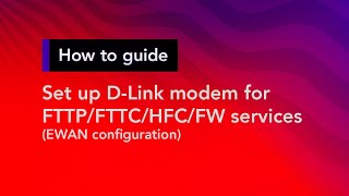 How to set up a D-Link modem for FTTP/FTTC/HFC/FW services - Superloop Customer Support
