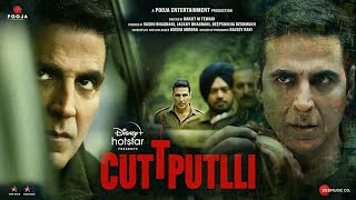 Cuttputlli Trailer & Release Date | Akshay Kumar, Rakul Preet Singh, Cuttputlli Official Trailer,