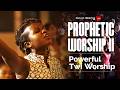 PROPHETIC WORSHIP II - POWERFUL TWI WORSHIP