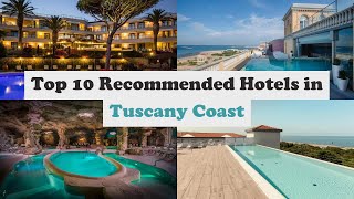 Top 10 Recommended Hotels In Tuscany Coast | Top 10 Best 5 Star Hotels In Tuscany Coast