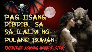 ( KA NOLE \u0026 PAUL ASWANG STORY ) PAG IISANG DIBDIB SA ILALIM NG PULANG BUWAN, kwentong Aswang story