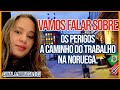 NOITE 24 HORAS E OS PERIGOS QUE ENFRENTO A CAMINHO DO TRABALHO NA NORUEGA// VIDA NO EXTERIOR