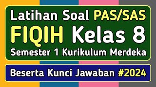 Latihan Soal PAS/SAS FIQIH Kelas 8 Semester 1 Kurikulum Merdeka & Kunci Jawabannya (2024)