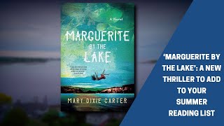 ‘Marguerite By The Lake’: A new thriller to add to your summer reading list