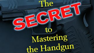 The Secret to Mastering the Handgun (complete video)
