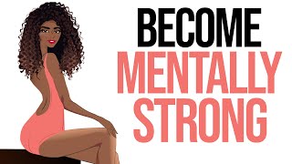 The Secret to Becoming Mentally Strong