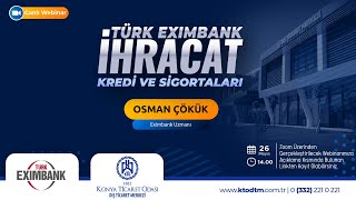 TÜRK EXIMBANK İHRACAT KREDİ VE SİGORTALARI WEBİNARI VİDEO KAYDI