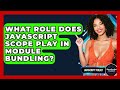 What Role Does JavaScript Scope Play In Module Bundling? - JavaScript Toolkit